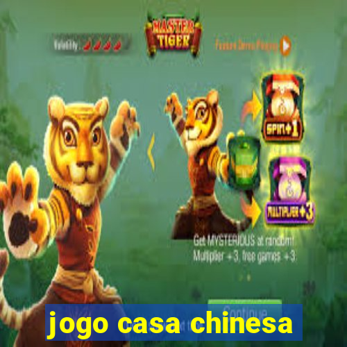 jogo casa chinesa